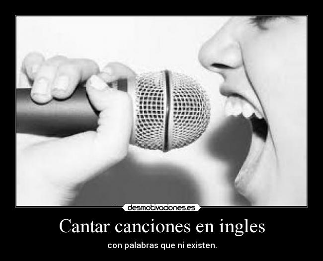 Cantar canciones en ingles - con palabras que ni existen.