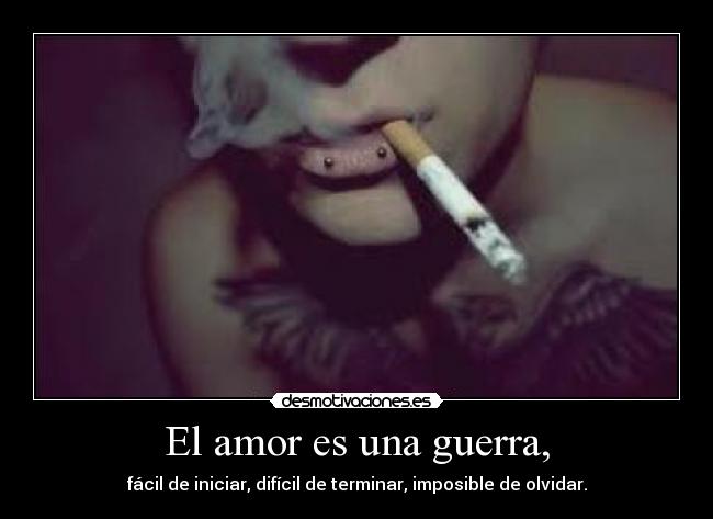 El amor es una guerra, -