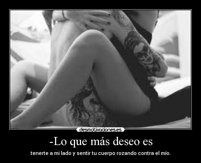 -Lo que más deseo es -