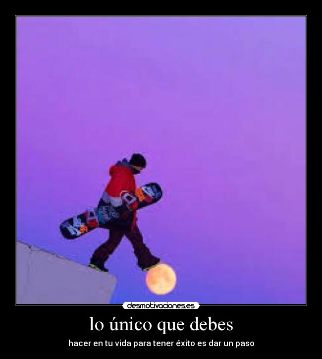 lo único que debes - hacer en tu vida para tener éxito es dar un paso