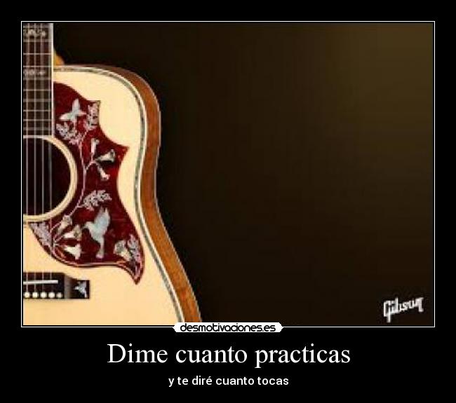 Dime cuanto practicas -