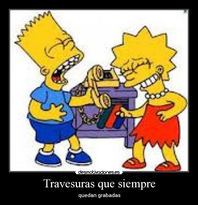 Travesuras que siempre - quedan grabadas