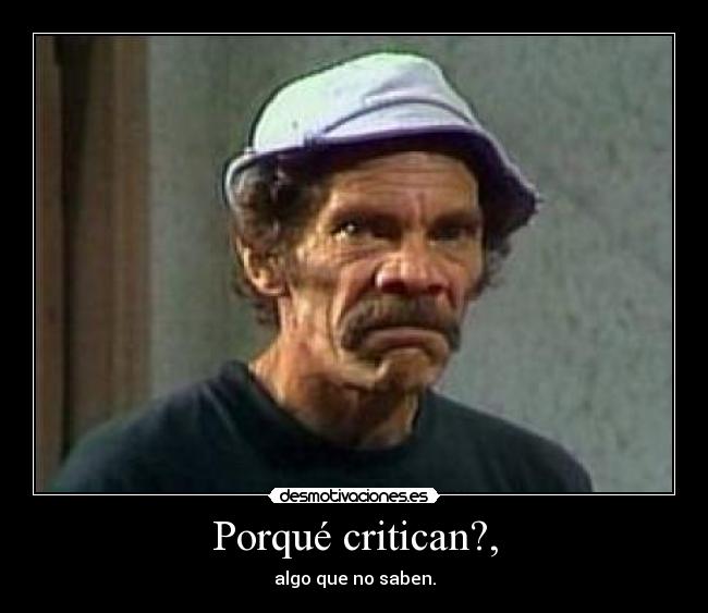 Porqué critican?, - 