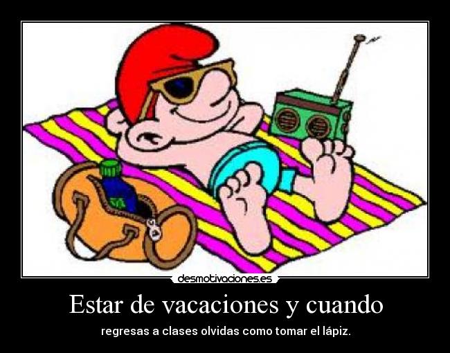 Estar de vacaciones y cuando -