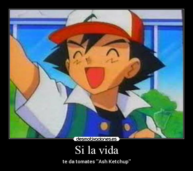 Si la vida - te da tomates Ash Ketchup