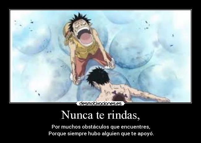 Nunca te rindas, -