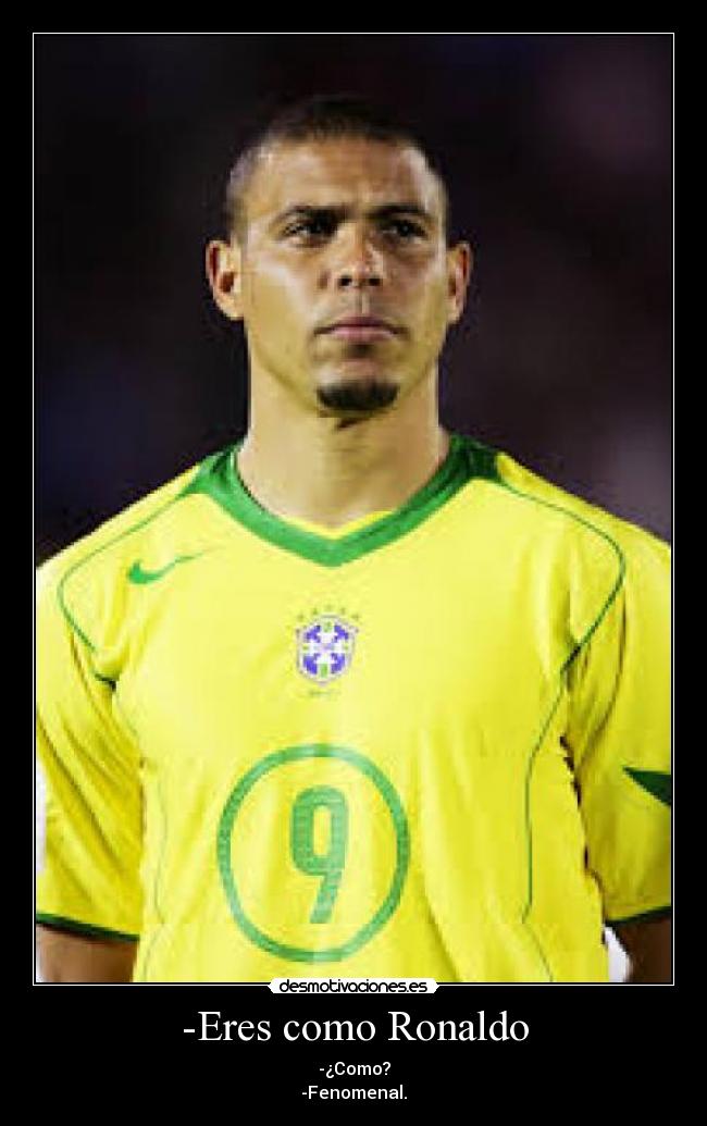 -Eres como Ronaldo -