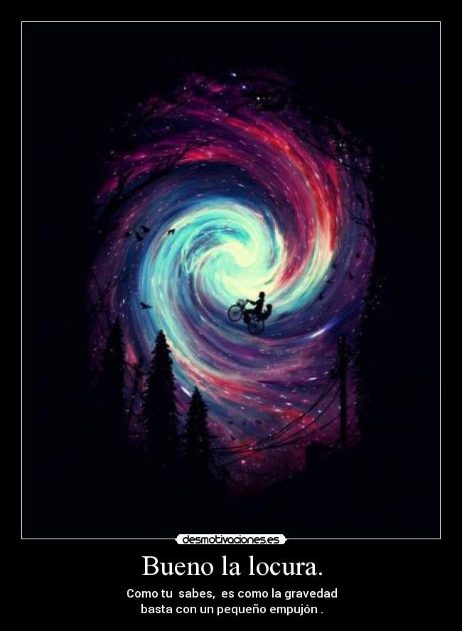 Bueno la locura. - 