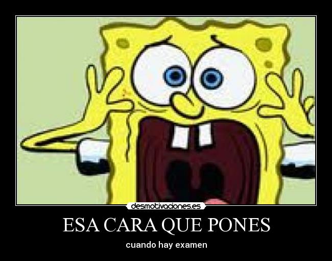ESA CARA QUE PONES - cuando hay examen