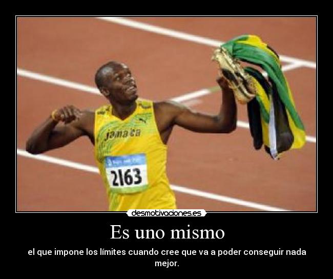 Es uno mismo - el que impone los límites cuando cree que va a poder conseguir nada mejor.