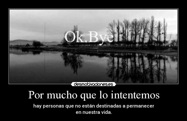 Por mucho que lo intentemos -