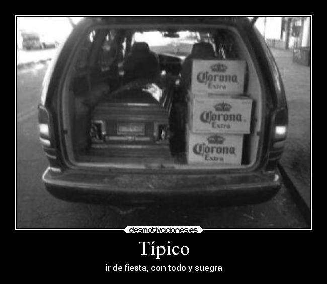 Típico - ir de fiesta, con todo y suegra