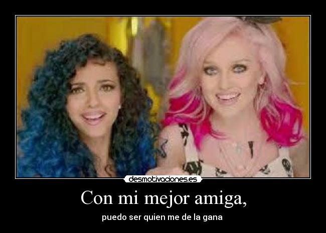 Con mi mejor amiga, -