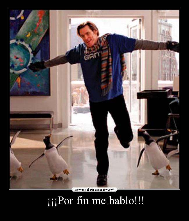 ¡¡¡Por fin me hablo!!! -