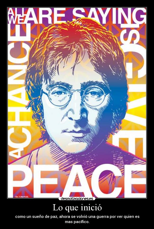 Lo que inició - como un sueño de paz, ahora se volvió una guerra por ver quien es mas pacífico.