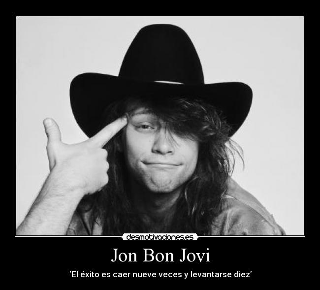 Jon Bon Jovi - El éxito es caer nueve veces y levantarse diez