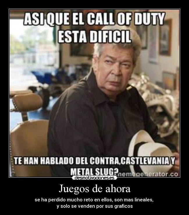 Juegos de ahora - se ha perdido mucho reto en ellos, son mas lineales, 
y solo se venden por sus graficos