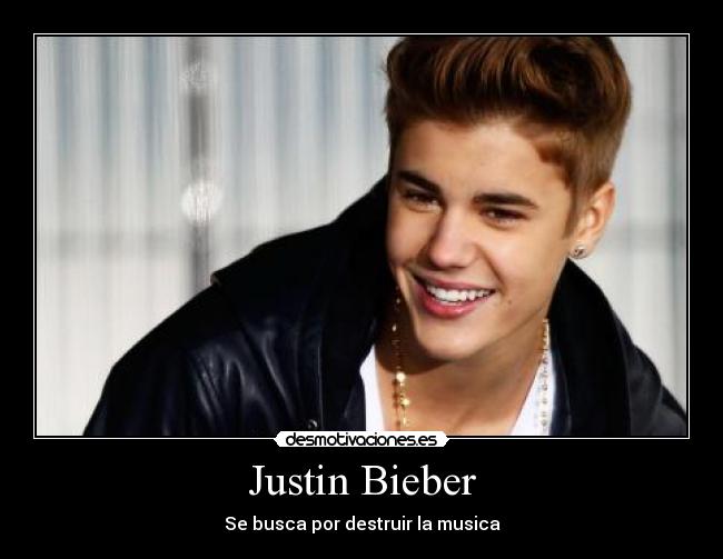 Justin Bieber - Se busca por destruir la musica