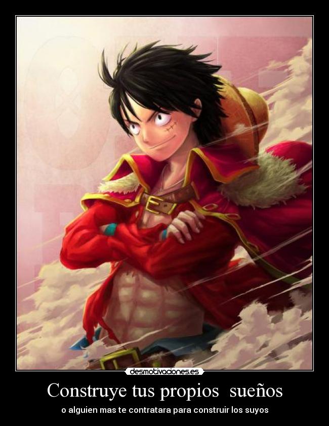 Construye tus propios sueños - o alguien mas te contratara para construir los suyos