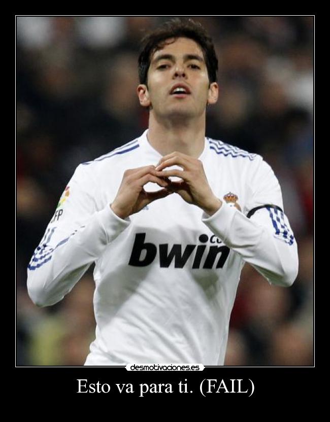 Esto va para ti. (FAIL) -