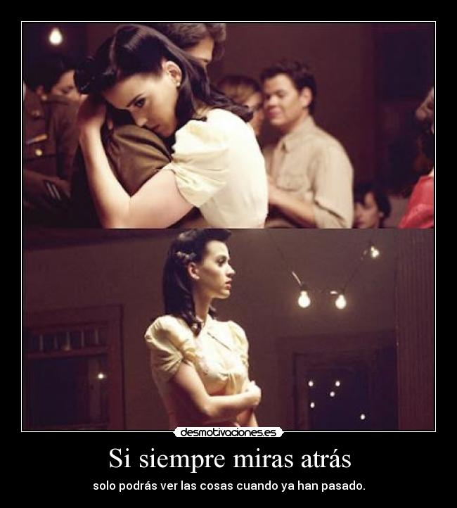 Si siempre miras atrás -
