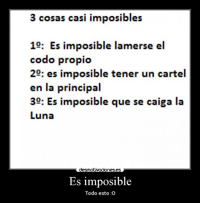 Es imposible - Todo esto :O