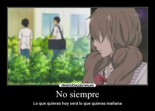 No siempre - Lo que quieras hoy será lo que quieras mañana