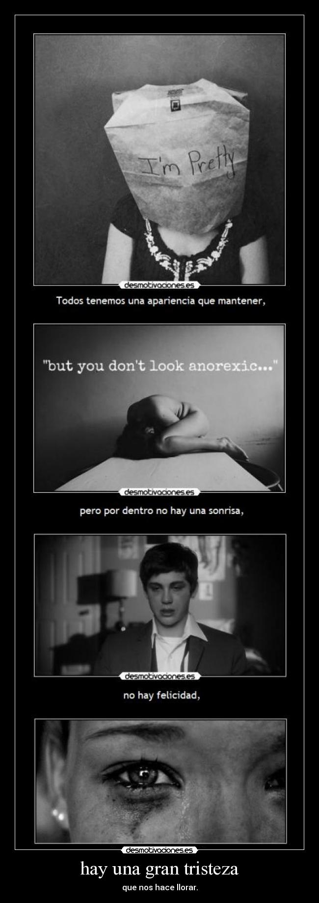 hay una gran tristeza - que nos hace llorar.