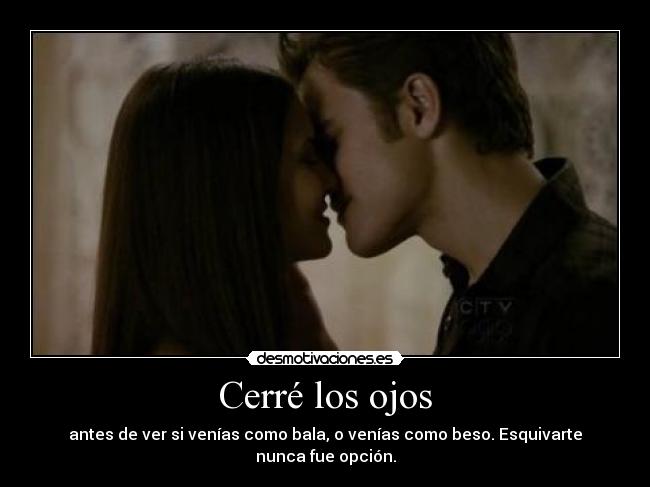 carteles cerre los ojos antes ver venias como bala venias como beso desmotivaciones