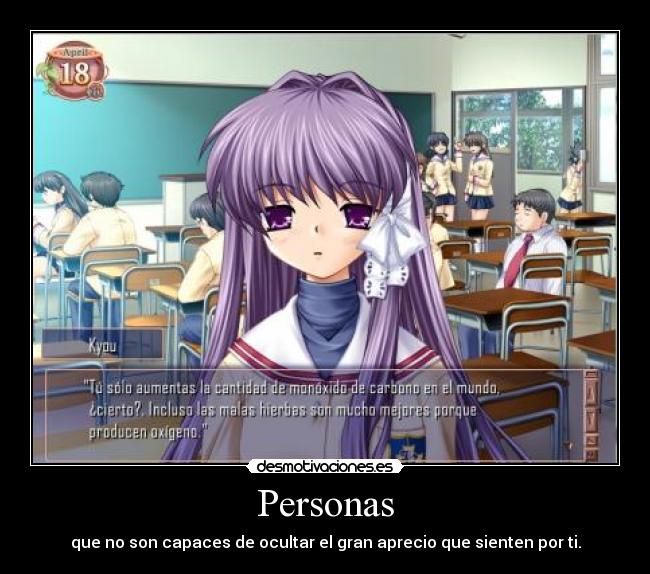 Personas - que no son capaces de ocultar el gran aprecio que sienten por ti.