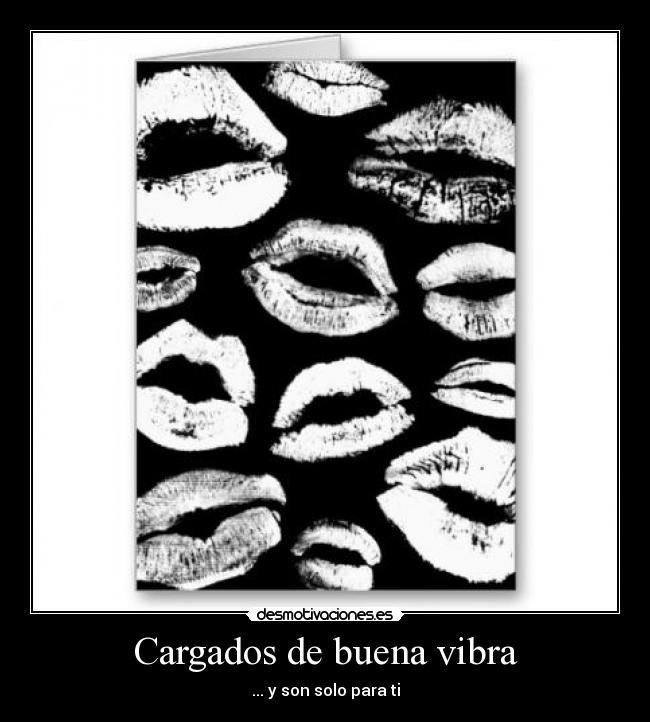Cargados de buena vibra - ... y son solo para ti