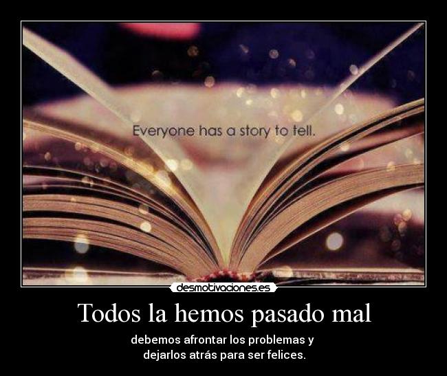 Todos la hemos pasado mal -