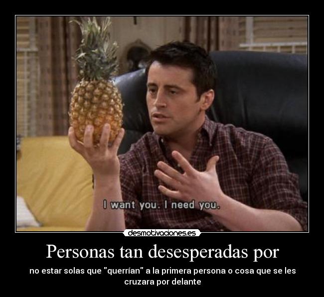Personas tan desesperadas por - 