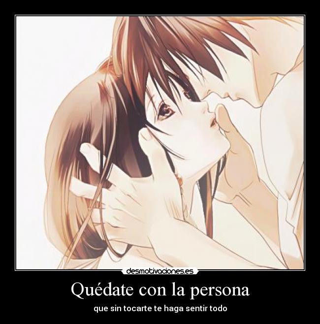 Quédate con la persona -