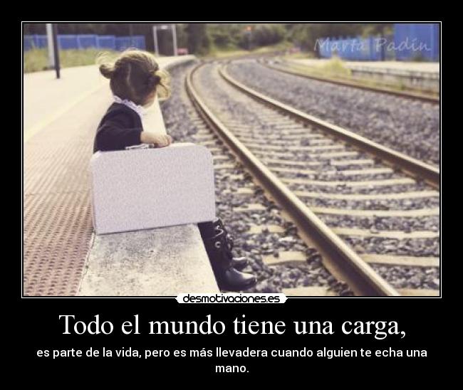 Todo el mundo tiene una carga, - 