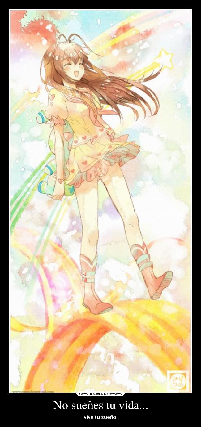 No sueñes tu vida... - vive tu sueño.