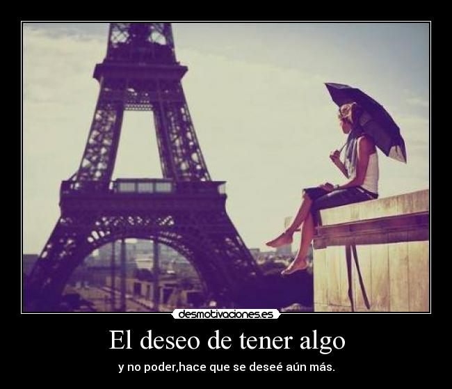 El deseo de tener algo -