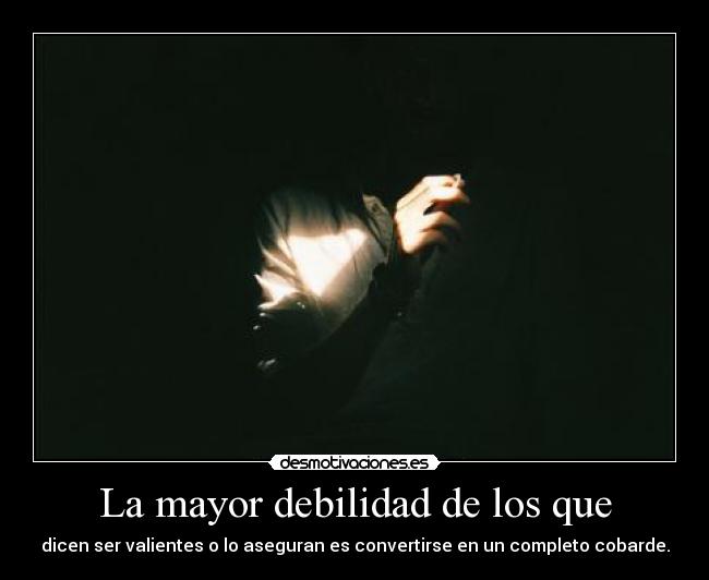 La mayor debilidad de los que -