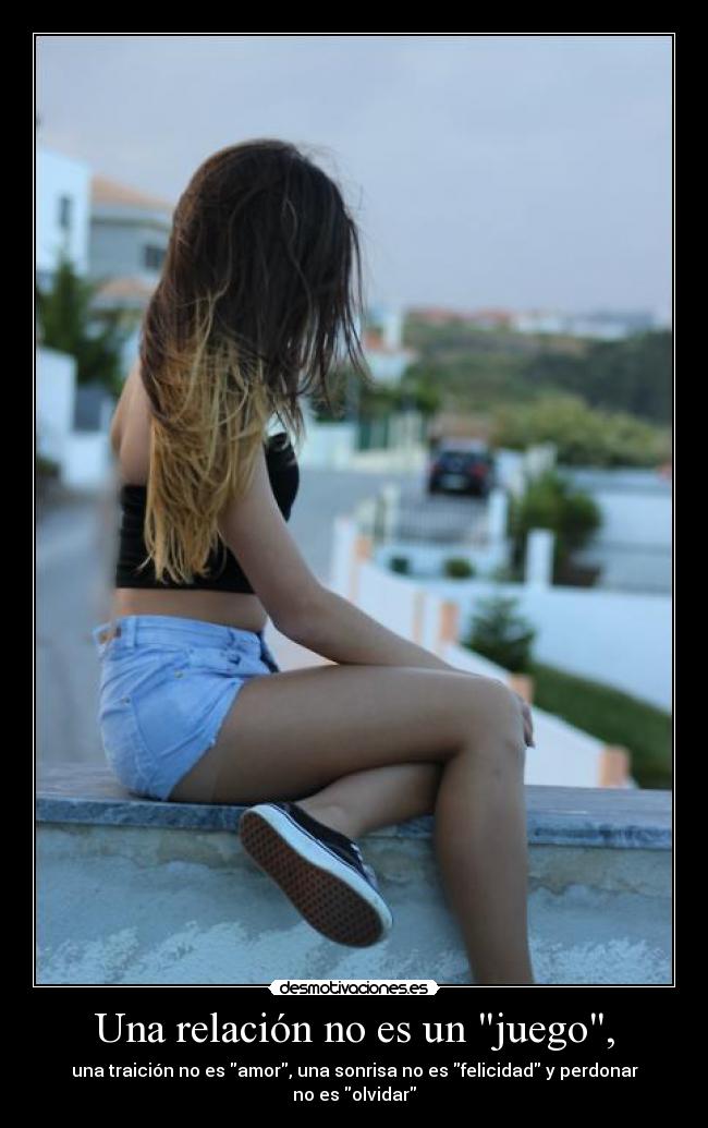 Una relación no es un juego, -
