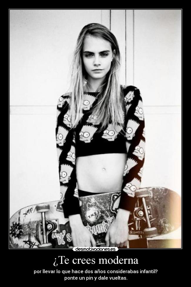 ¿Te crees moderna -
