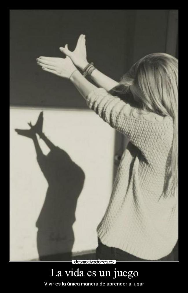 La vida es un juego -