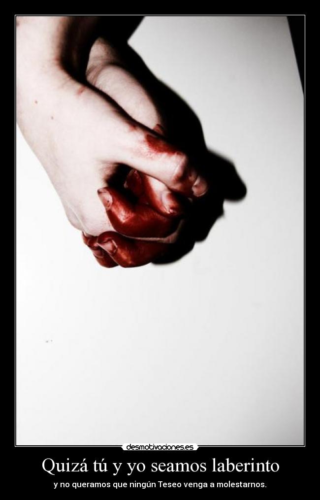 Quizá tú y yo seamos laberinto -