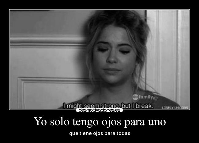 Yo solo tengo ojos para uno - que tiene ojos para todas