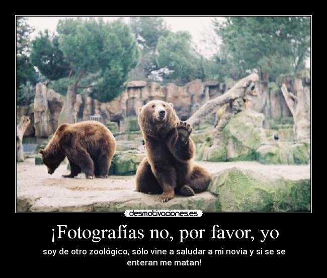 ¡Fotografías no, por favor, yo -