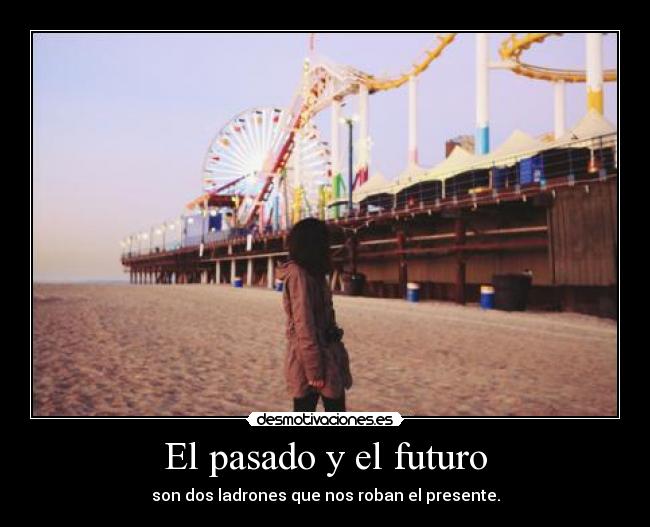 carteles pasado pasado futuro as503 belladama robar presente bertoli ladrones sea beach desmotivaciones