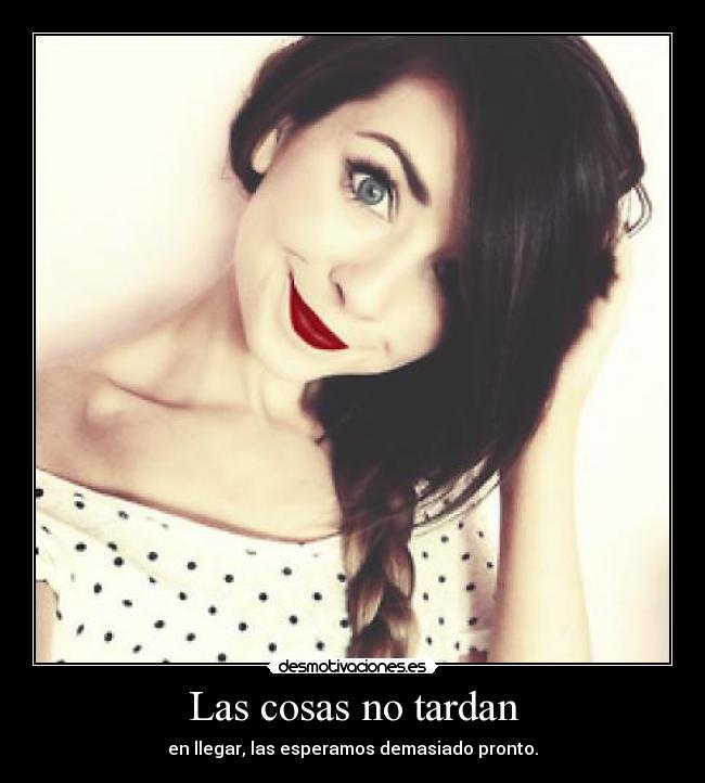 Las cosas no tardan - 