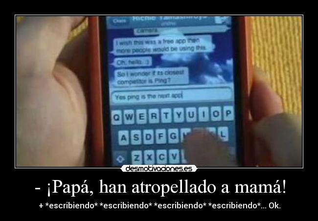 - ¡Papá, han atropellado a mamá! - 