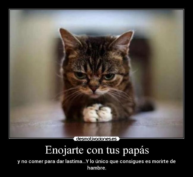 Enojarte con tus papás - 