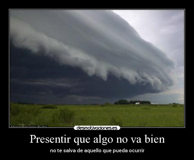 Presentir que algo no va bien -