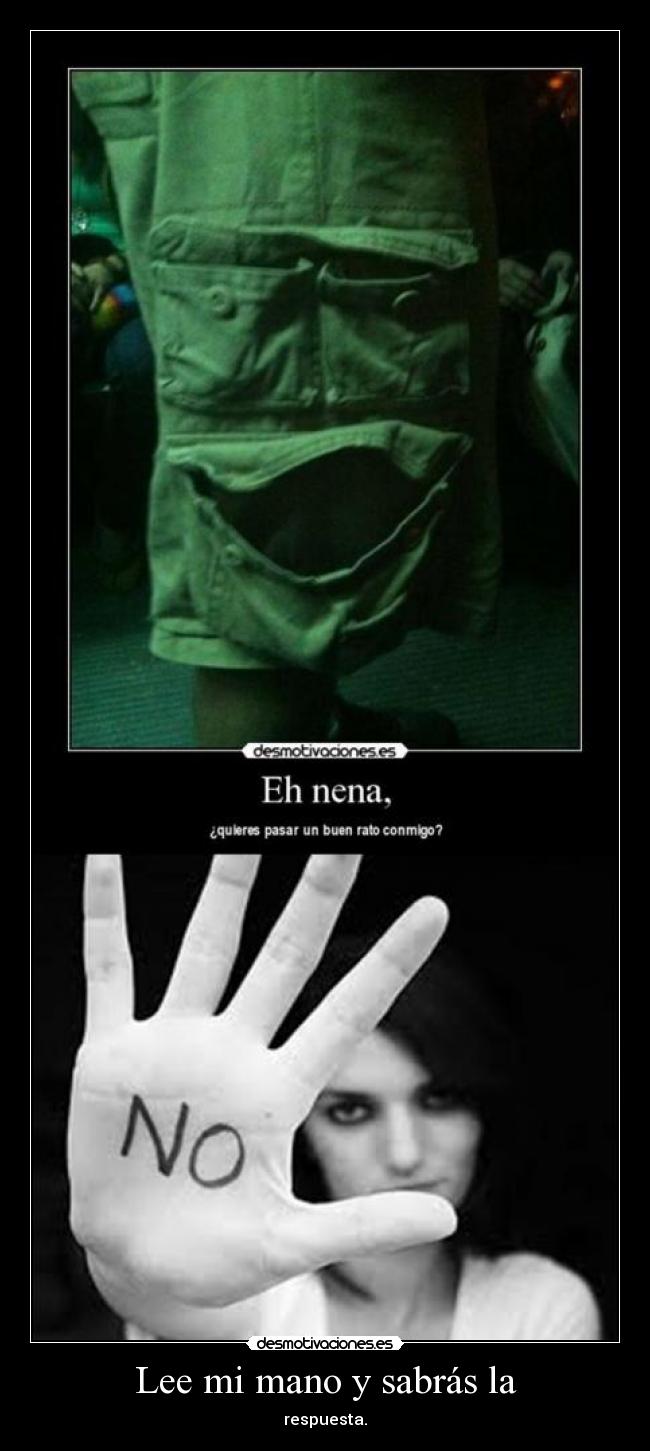 Lee mi mano y sabrás la - respuesta.